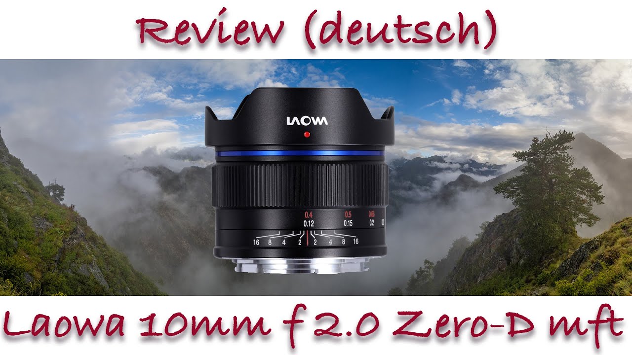 LAOWA 10mm f/2.0 Zero-D MFT Review (deutsch)