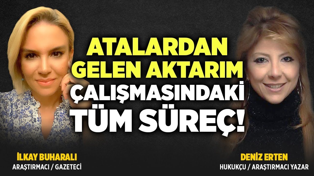 Atalardan Gelen Aktarım Çalışmasında Süreç Nasıl İlerliyor? Çalışmayla Neler Değişir? | Deniz Erten
