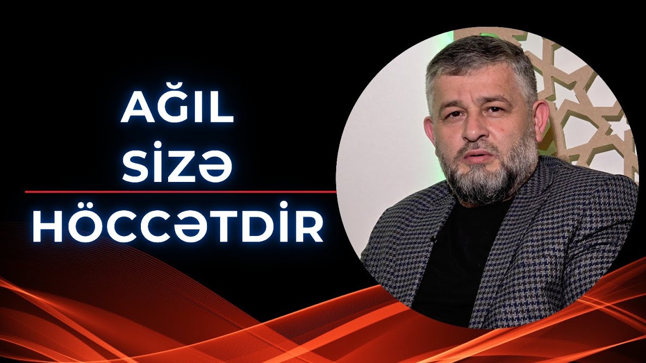 Seyid AğaRəşid - Ağıl sizə höccətdir