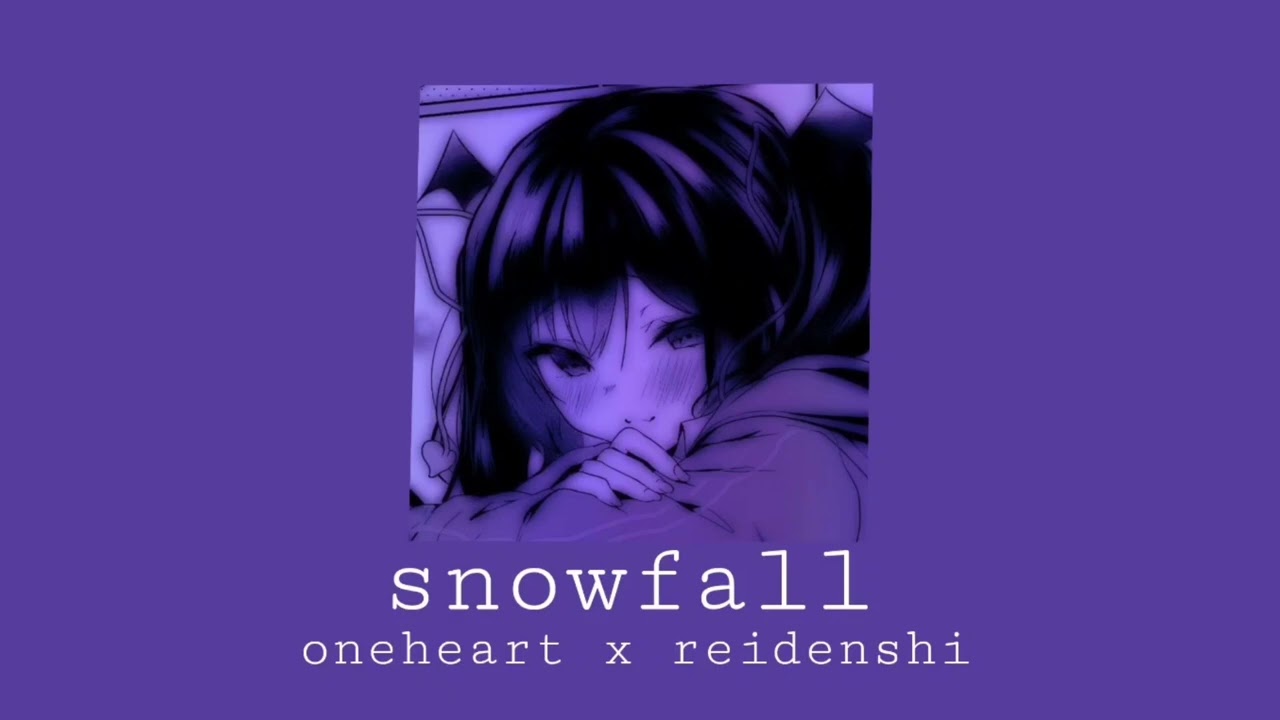 snowfall - oneheart x reidenshi  (slowed down + reverb + bass boosted)