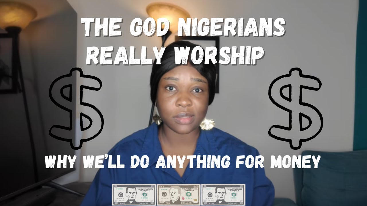 Nigerians Worship Money: The god No One Talks About