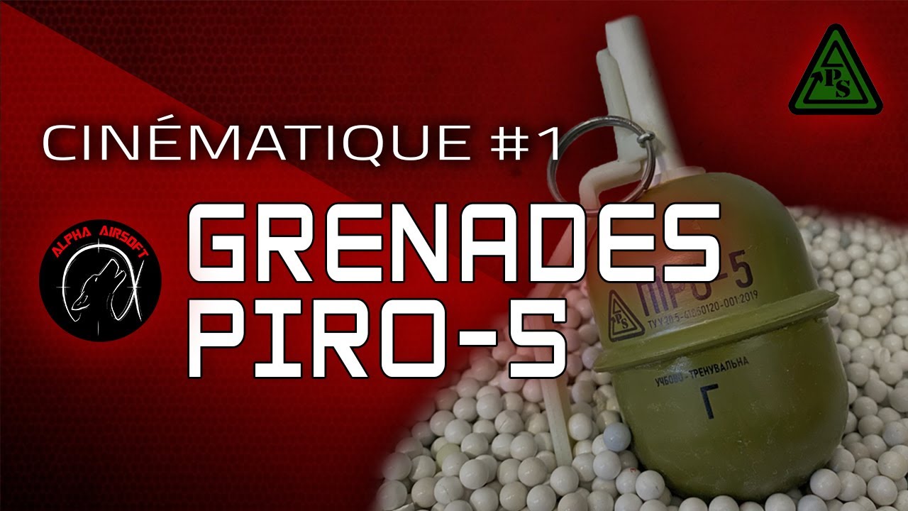 CINÉMATIQUE #1 : Grenades PIRO-5 Pyrosoft | ALPHA AIRSOFT