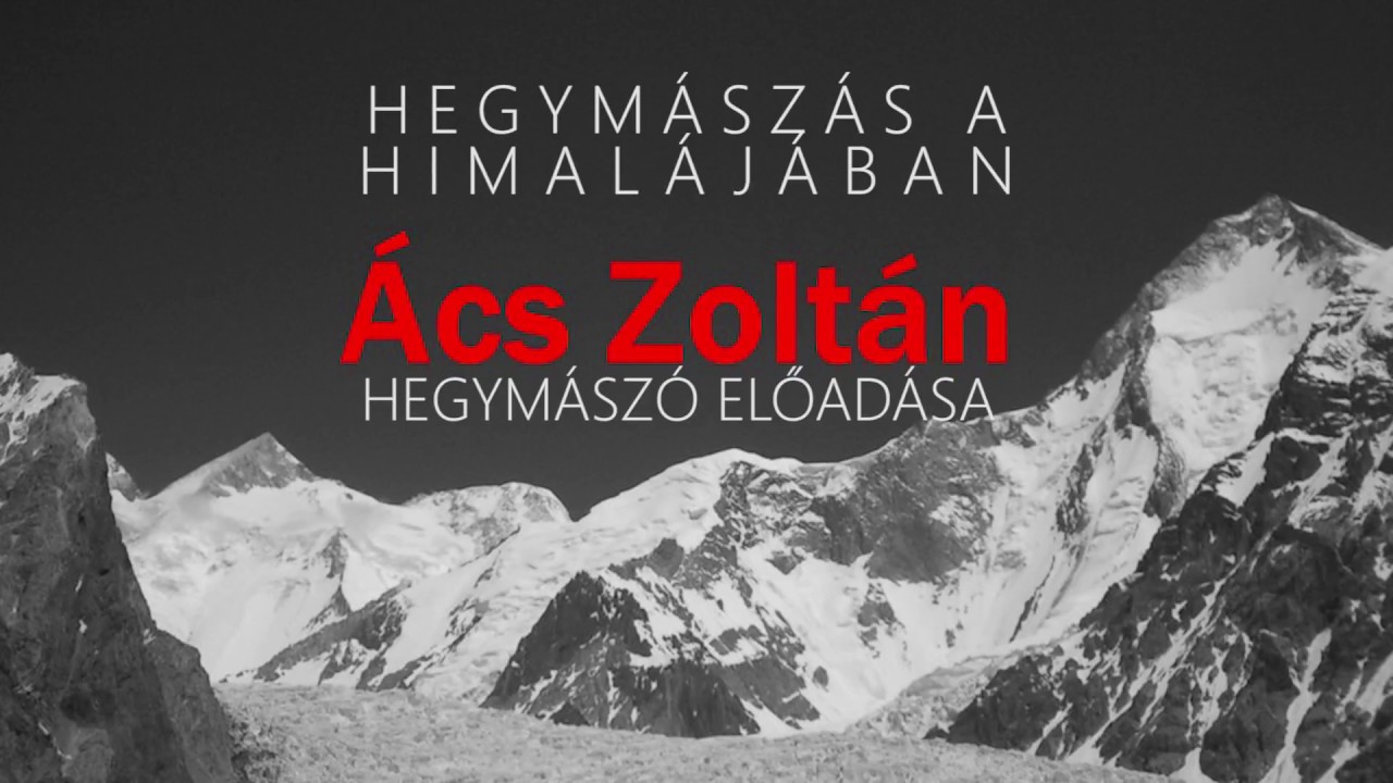 Hegymászás a Himalájában - Ács Zoltán (2018.03.28)