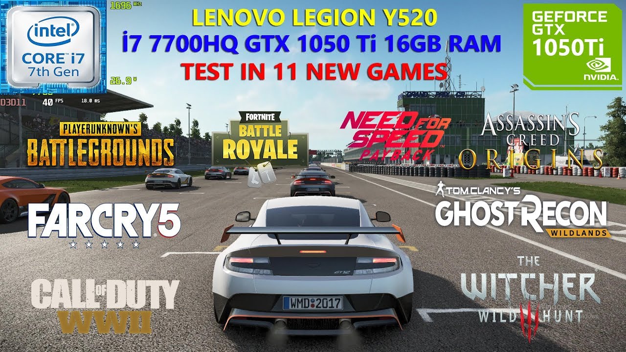 Lenovo Legion Y520 i7 7700HQ GTX 1050 Ti Test in 11 New Games