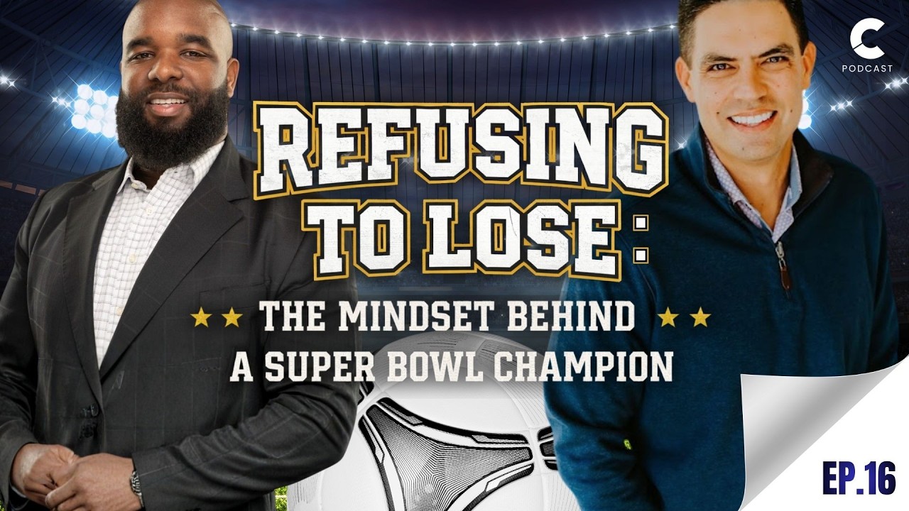 EP #16: Refuse To Lose: The Mindset Behind A Super Bowl Champion