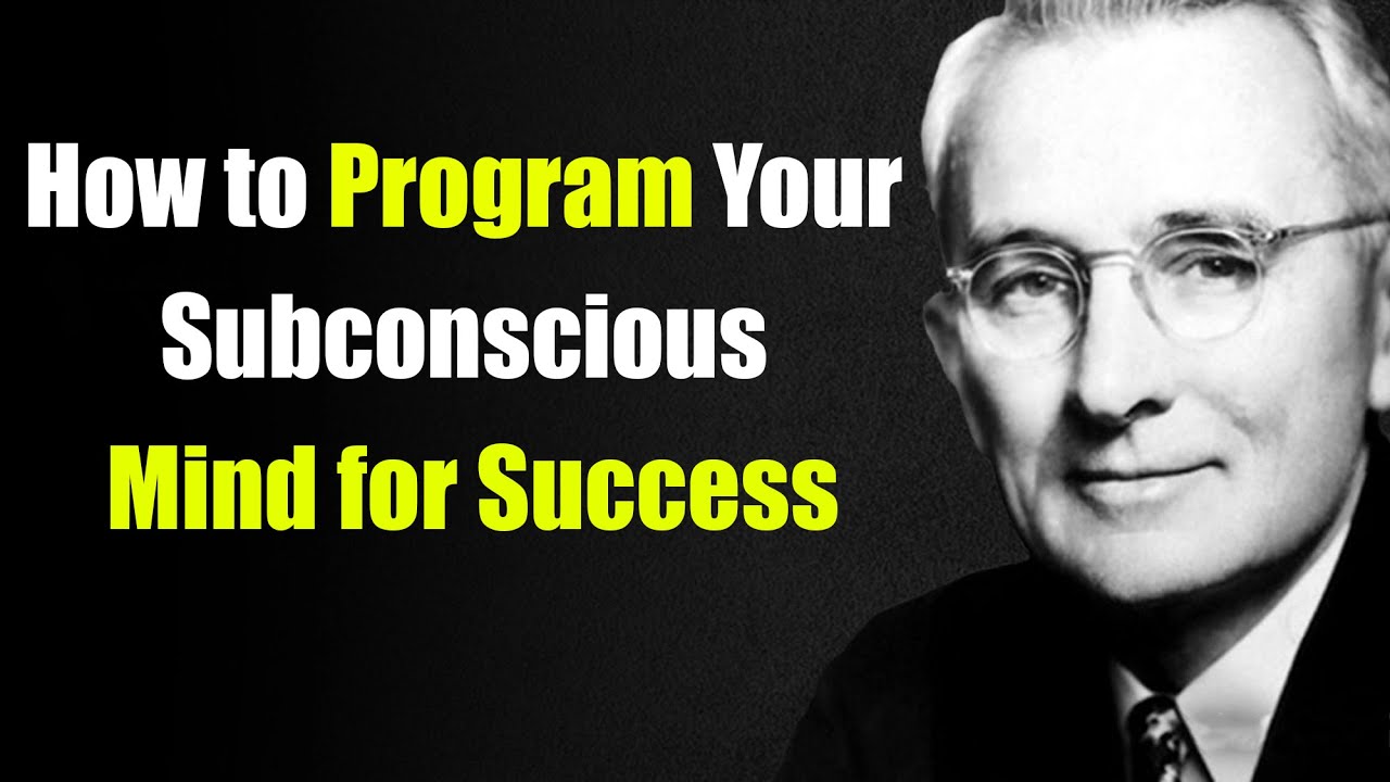 How to Program Your Subconscious Mind for Success | Dale Carnegie