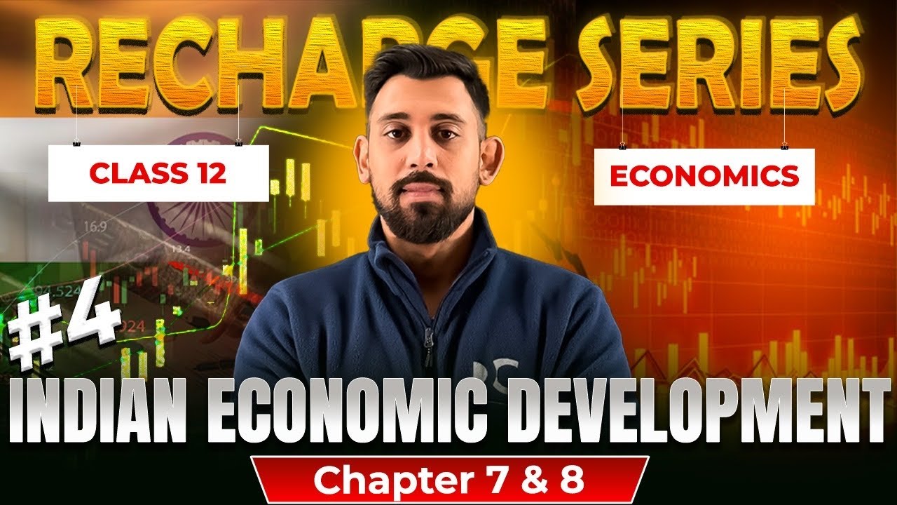 #4 Recharge Economics | Chapter 7 and 8 | Indian economic development | Boards 2026