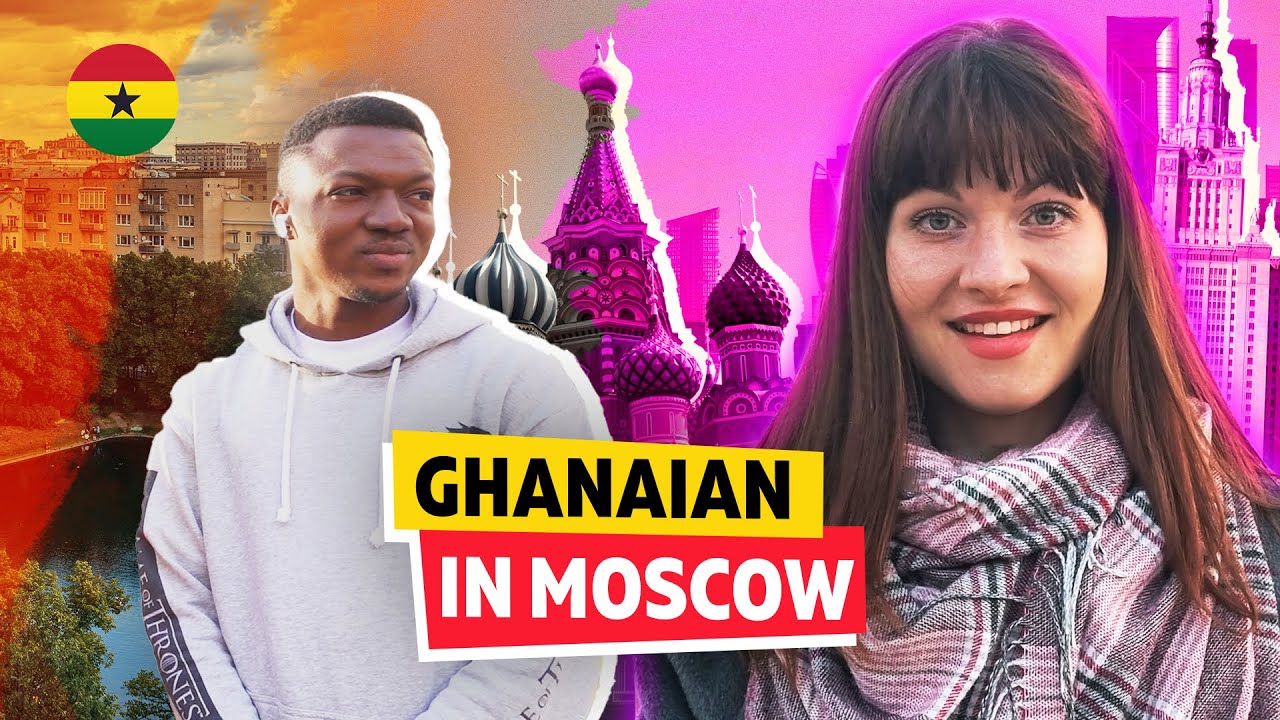 What is it like living in Russia as Ghanaian?