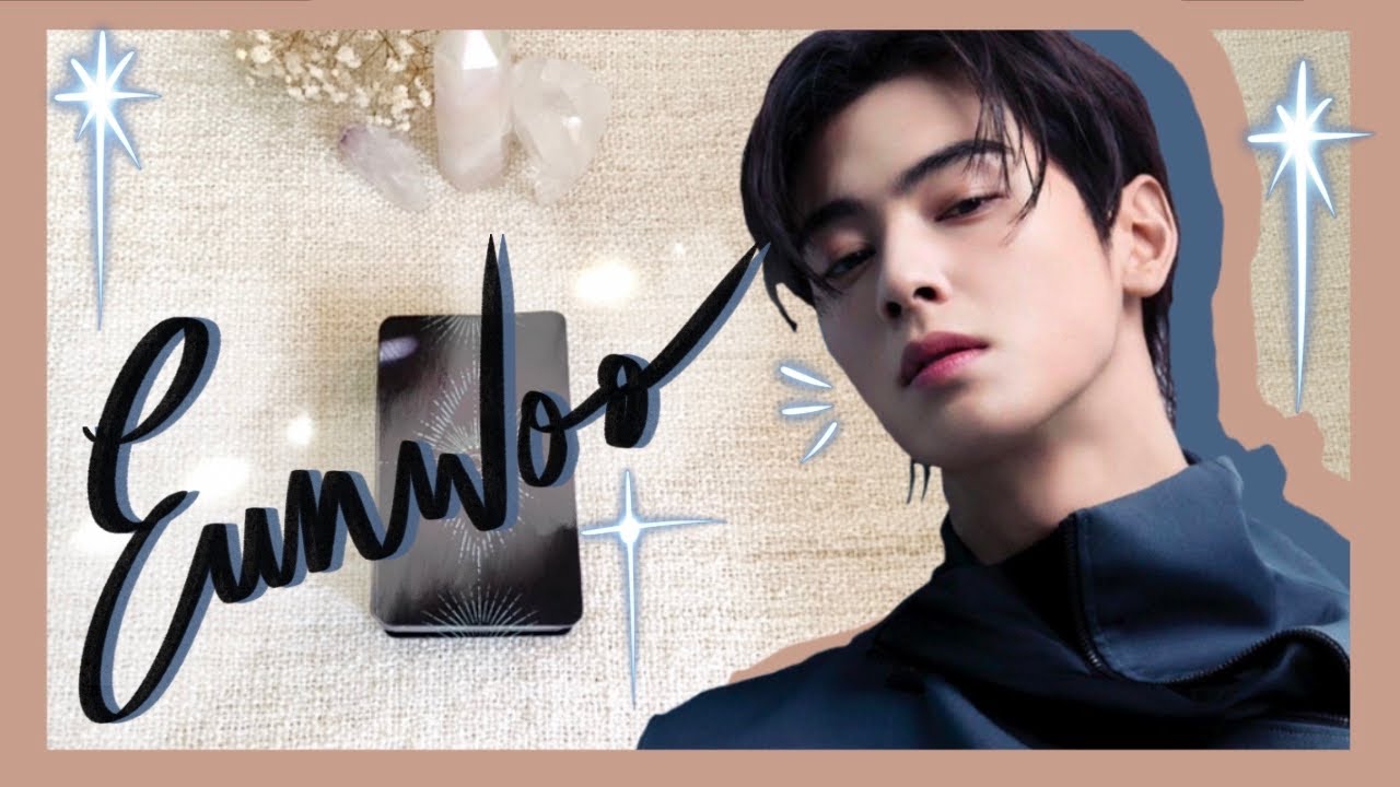 CHA EUNWOO 2023 TAROT READING ✨🔮❤️ | CURRENT & 6 MONTHS AHEAD ENERGY | LIFE, LOVE & CAREER ❤️🔮✨