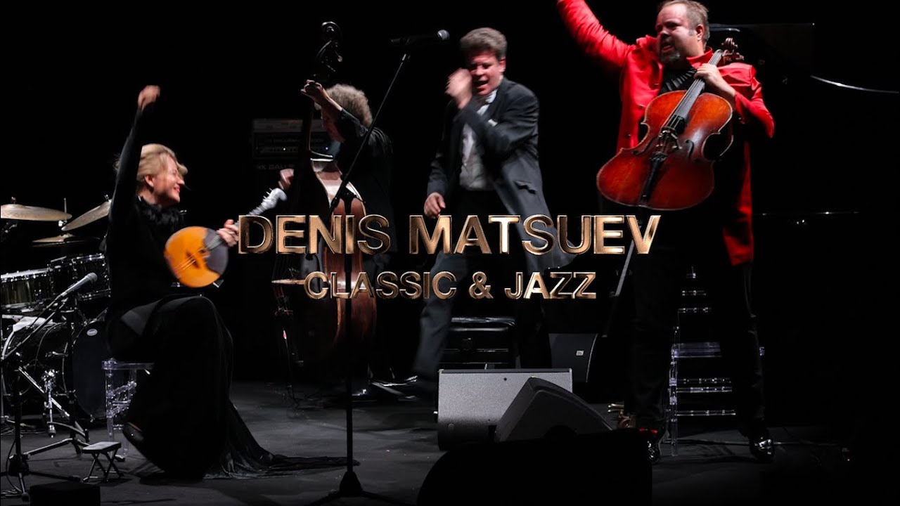 DENIS MATSUEV | CLASSIC & JAZZ | 2024