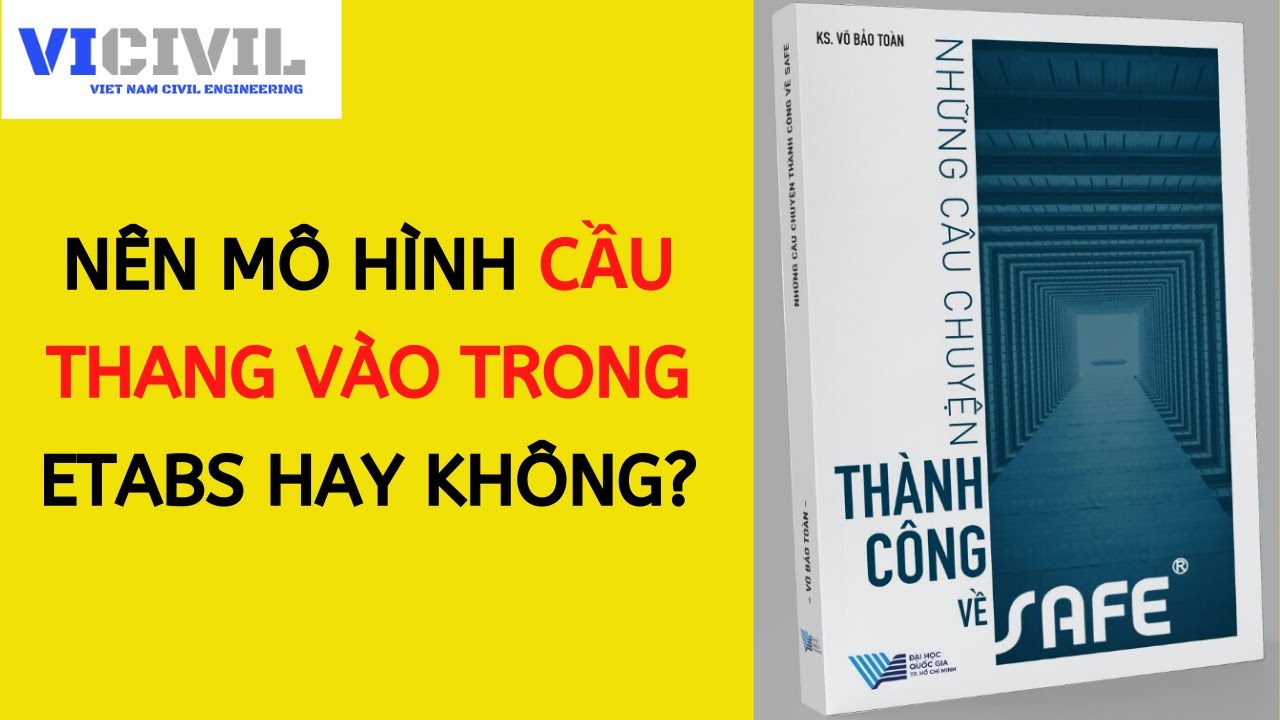 NÊN MÔ HÌNH CẦU THANG VÀO TRONG ETABS HAY KHÔNG? - CLIP 25