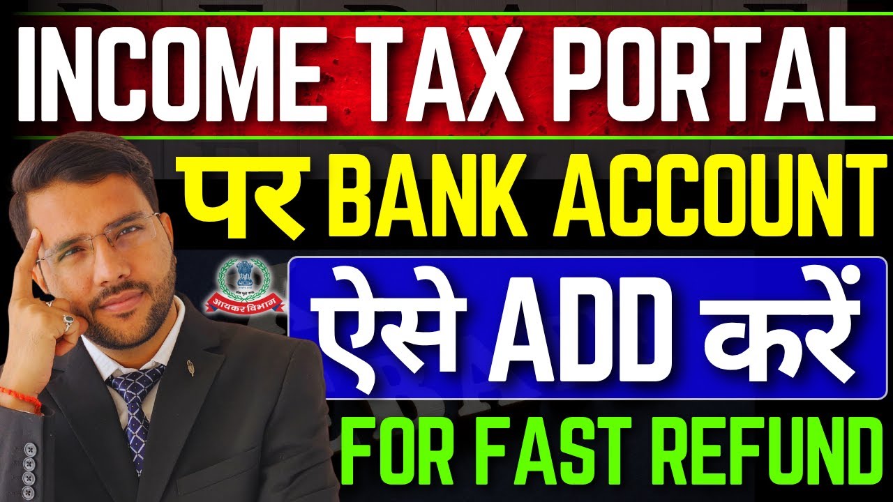 Bank Account Add Process On Income Tax&nbsp;Portal For faster refund