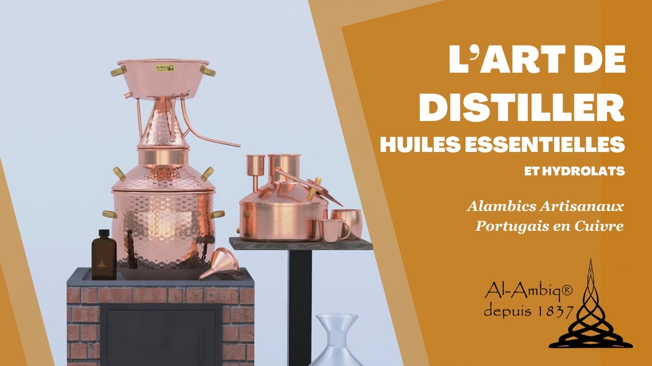 L'Art de Distiller Huiles Essentielles et Hydrolats - Al-Ambiq®