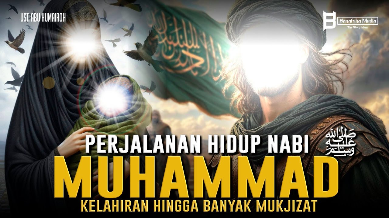 Perjalanan Hidup Nabi Mulia Muhammad ﷺ dari Kelahiran hingga Mukjizat Luar Biasa Banyak