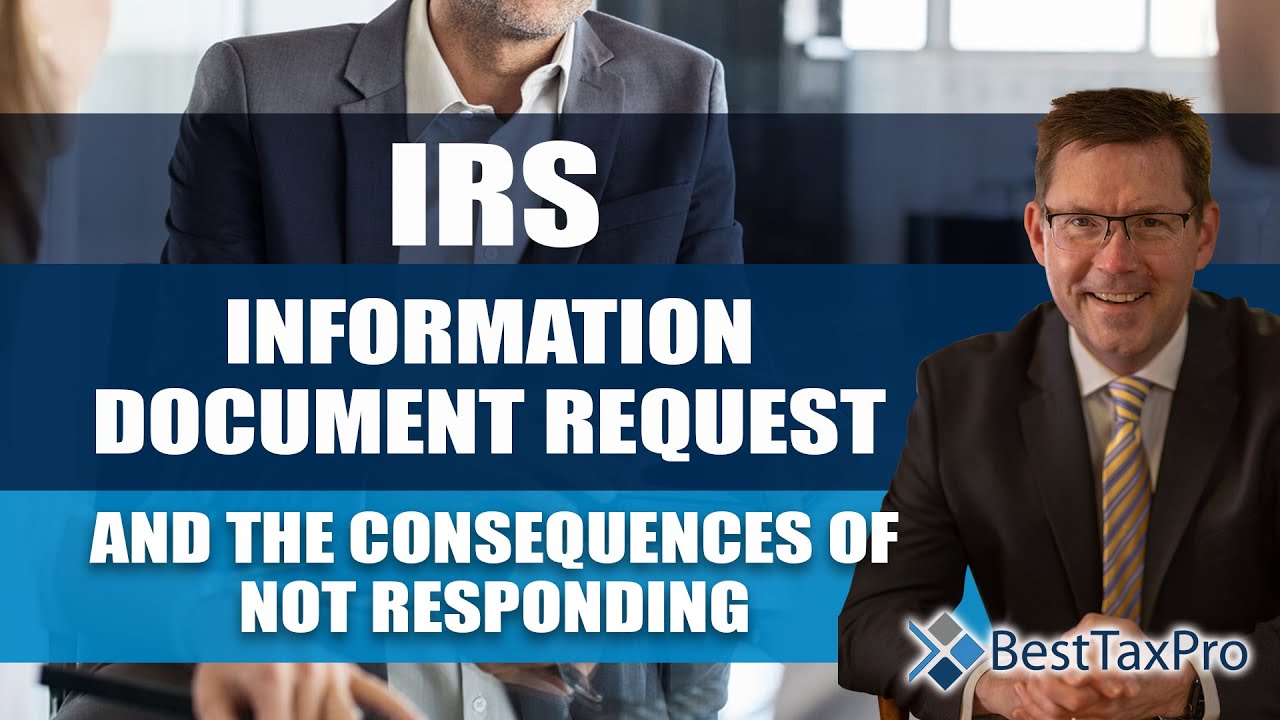 Avoiding IRS: The Consequences of Ignoring Information Document Requests