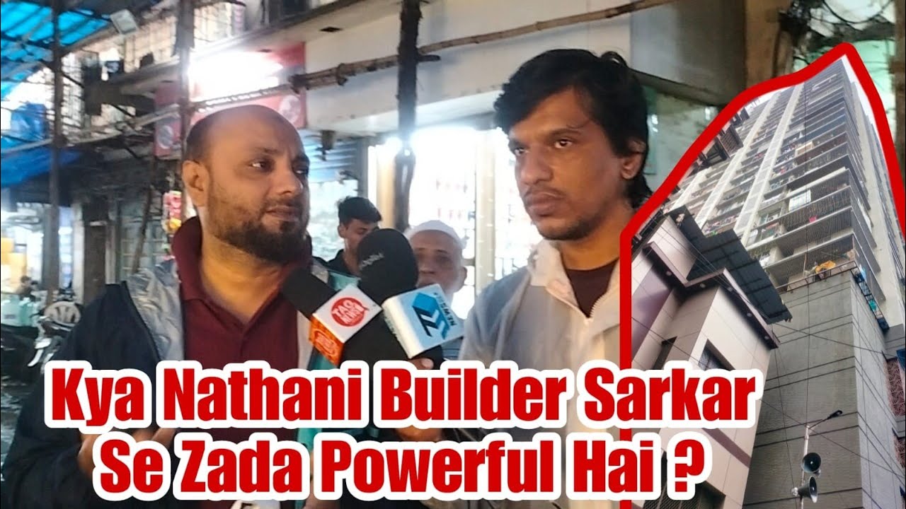 Nathani Builder Kya Sarkar Se Jyaada Powerful? | Mumbai