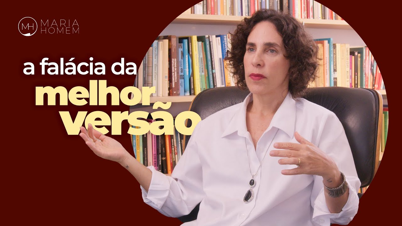 A busca pela melhor versão é uma armadilha ou uma oportunidade de desenvolvimento? | Maria Homem