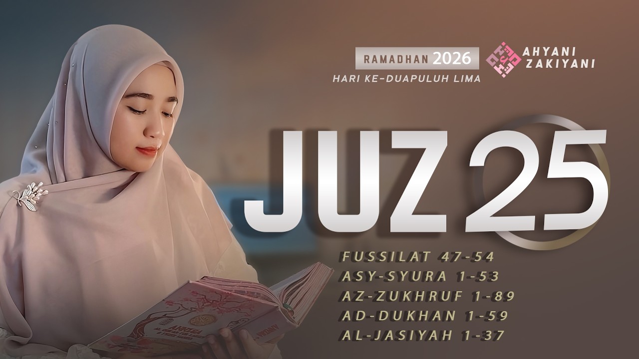 Juz 25 Full Murottal Merdu Suara Indah Ramadhan 2026 Lembut Menenangkan Hati - Ahyani Zakiyani