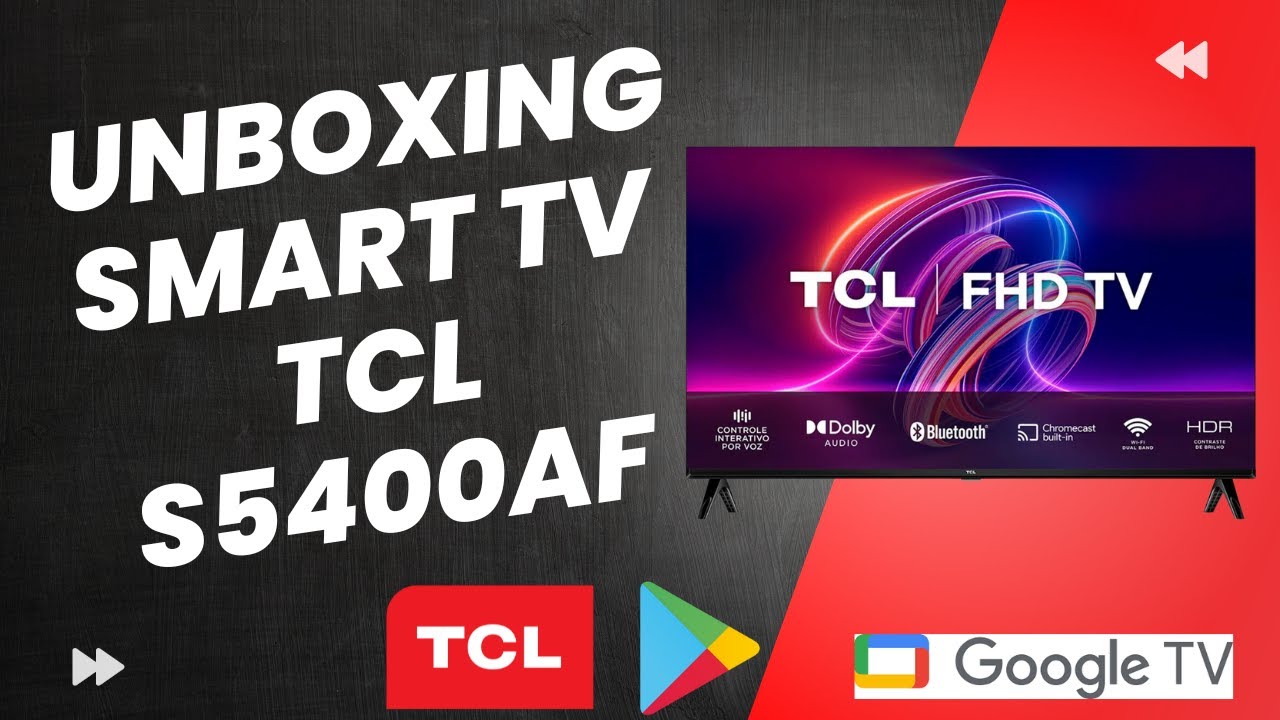 SMART TV TCL S5400AF FHD LED 32 POLEGADAS - UNBOXING
