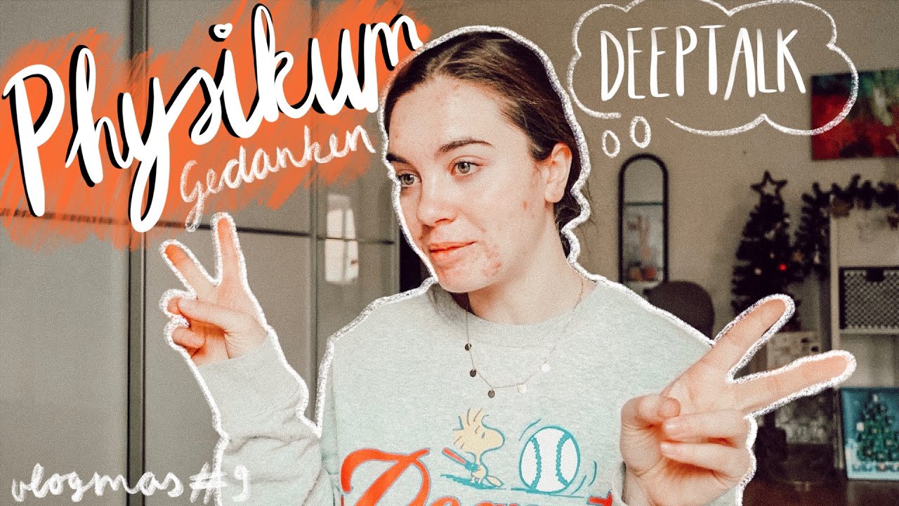 Vlogmas #9 Deeptalk über PHYSIKUM und das 5. Semester ZAHNMEDIZIN, Hautprobleme & ungeschminkt sein