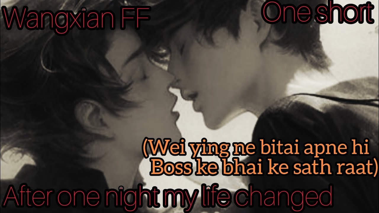 After one night stand my life change One short wangxian FF Hindi explanation modern FF)@yourfujoshi2