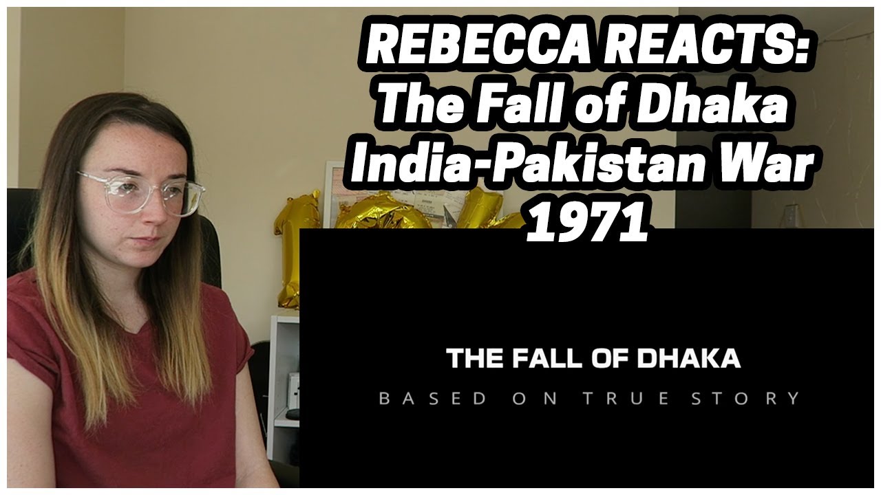 Rebecca Reacts: 1971 War | The Fall of Dhaka | India-Pakistan War - 1971