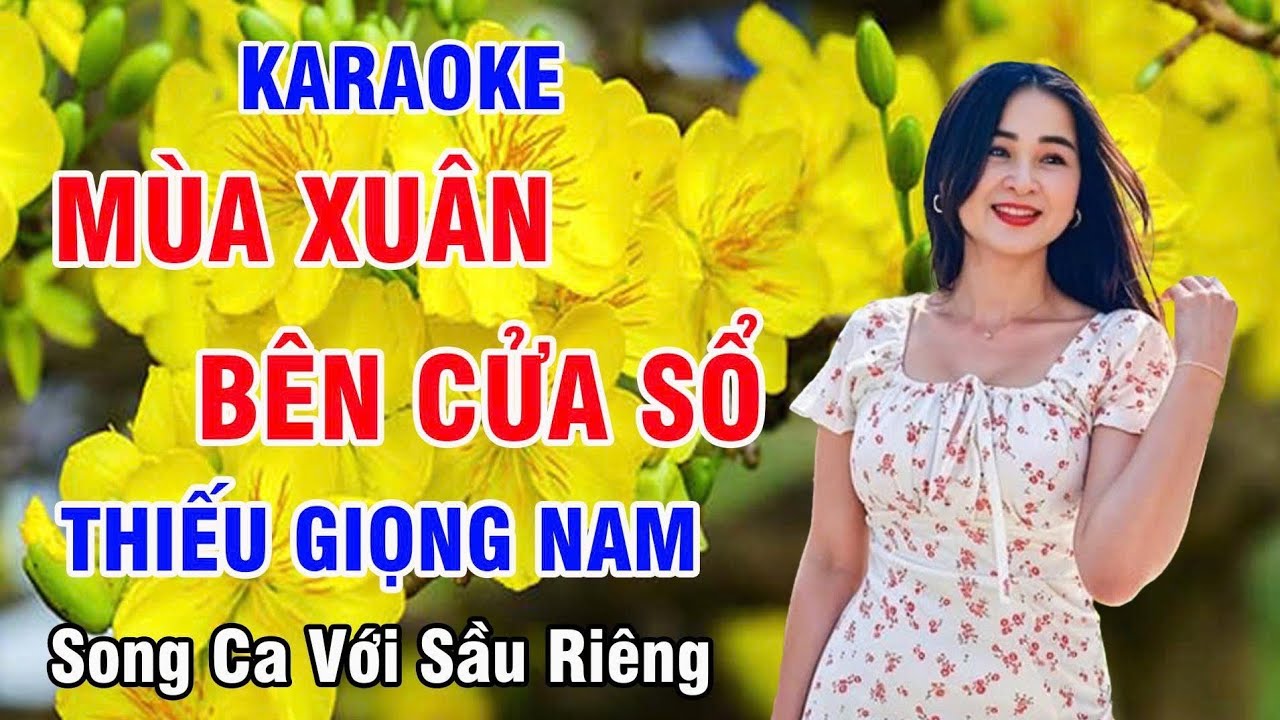 Mùa Xuân Bên Cửa Sổ 🌺 Karaoke Song Ca Thiếu Giọng Nam | Song Ca Với Sầu Riêng 