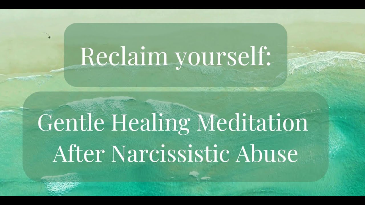 Reclaim Yourself | Gentle Healing Meditation After Narcissistic Abuse