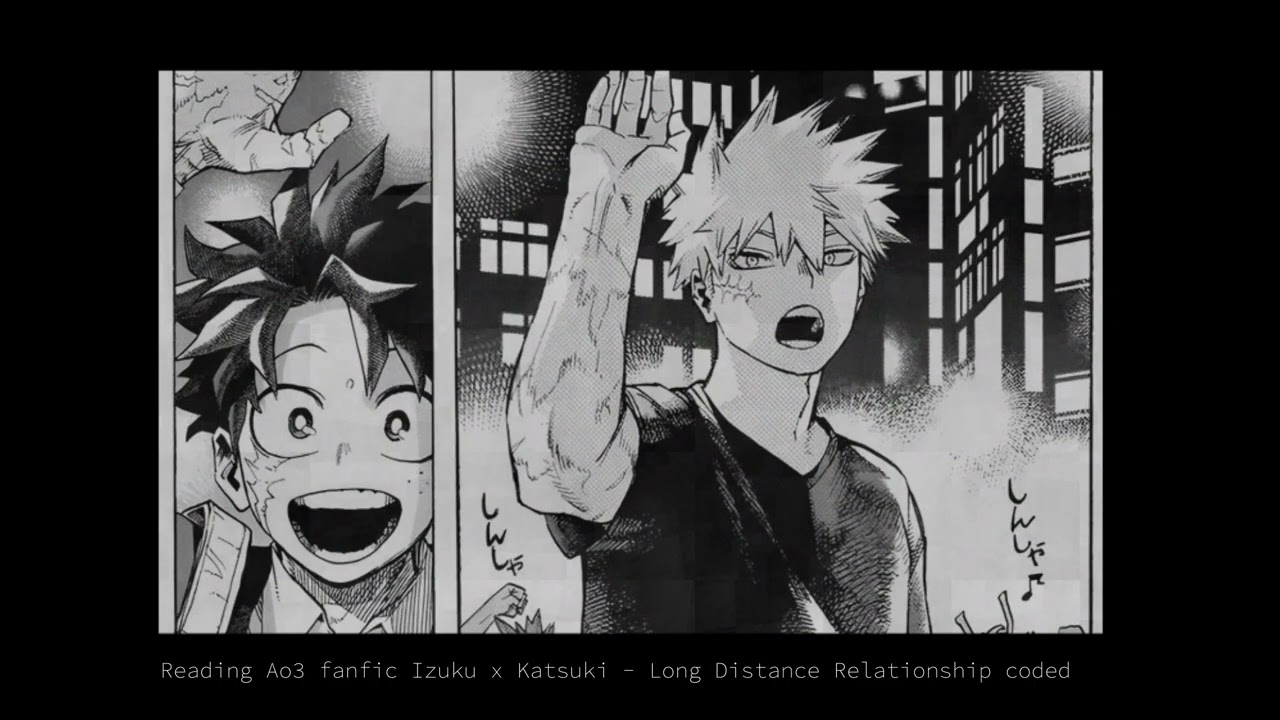 A long distance relationship fanfic read by me - Bakugou Katsuki & Izuku Midoriya .✦ ݁˖