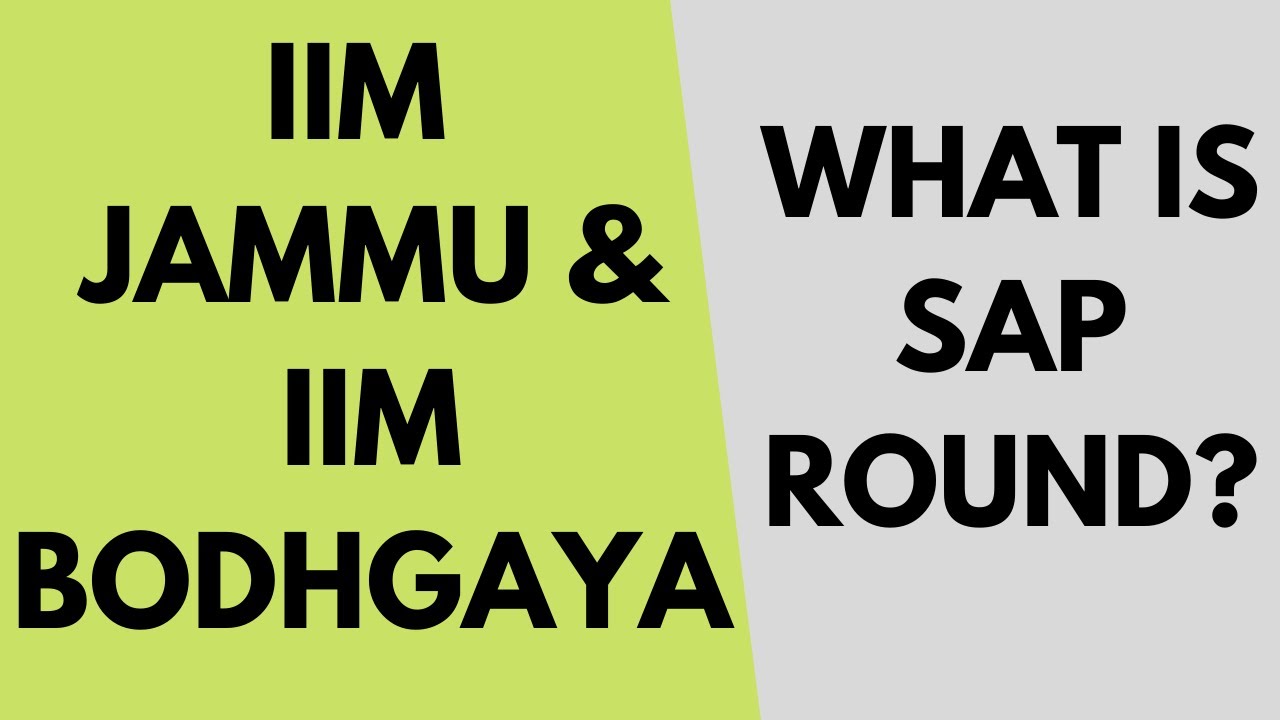 What is SAP Round? Important Information for IIM Jammu & Bodh Gaya admissions