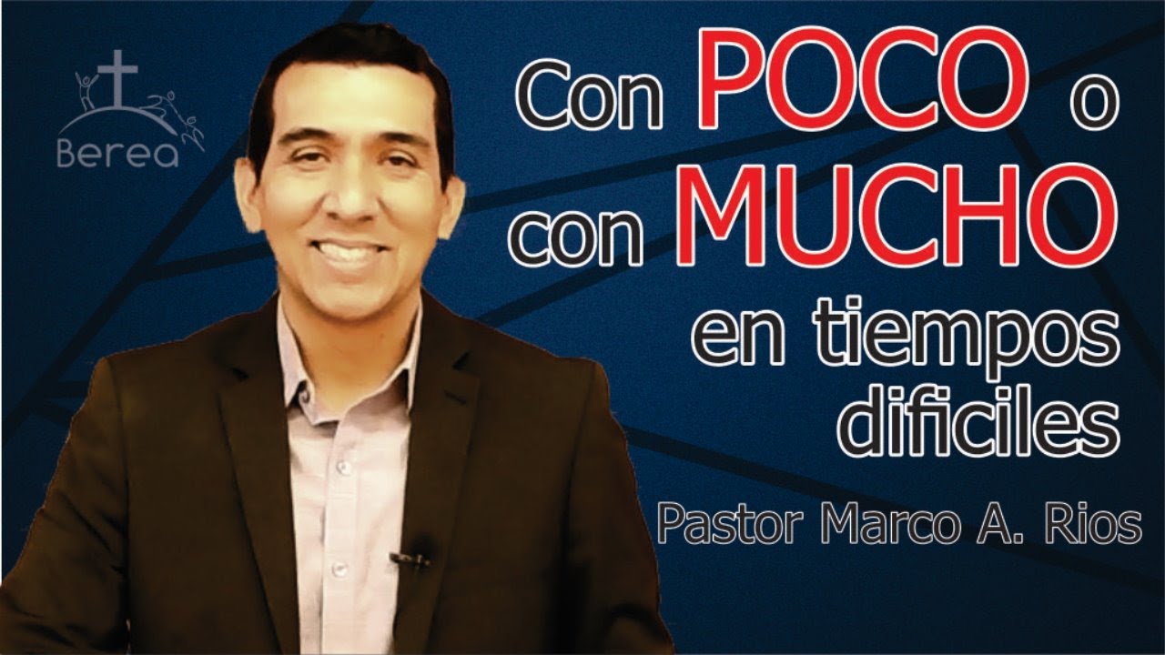Con poco o con mucho en tiempos difíciles | Pastor Marco A. Rios