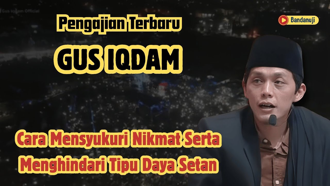 PENGAJIAN TERBARU GUS IQDAM | CARA MENSYUKURI NIKMAT SERTA MENGHINDARI TIPU DAYA SETAN | DI SIDOARJO