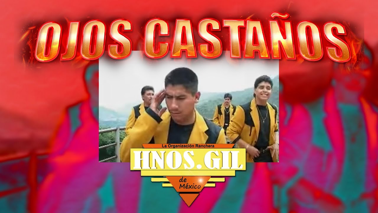 OJOS CASTAÑOS - HNOS. GIL SHOW (Video Oficial)