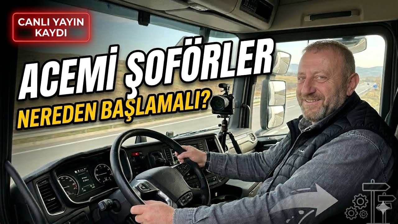 Kamyon İçinden Canlı: Acemi Şoförler Mesleğe Nereden Başlamalı?