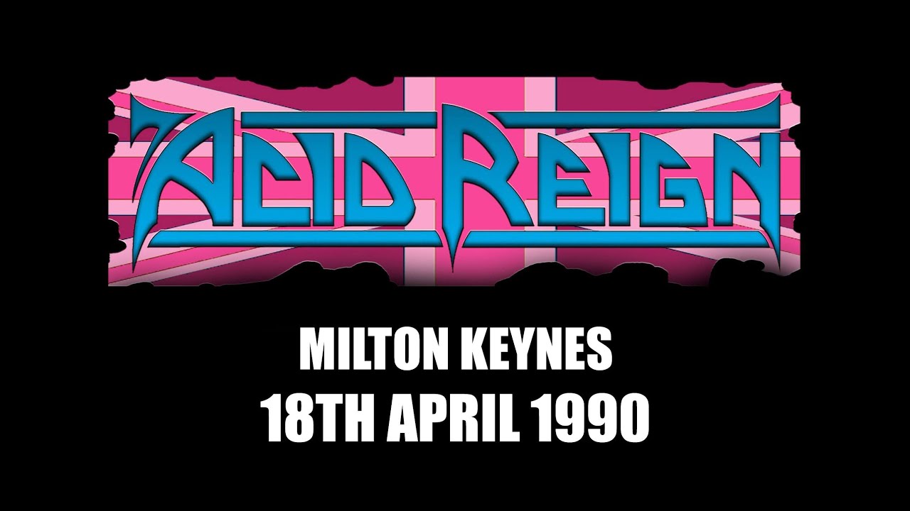 ACID REIGN - Milton Keynes, 18th April 1990