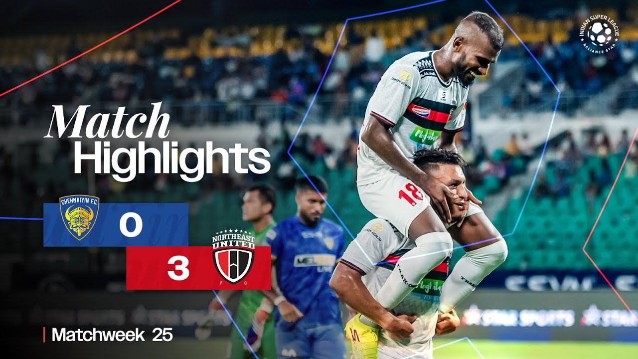Match Highlights | Chennaiyin FC 0-3 NorthEast United FC | MW 25 | ISL 2024-25