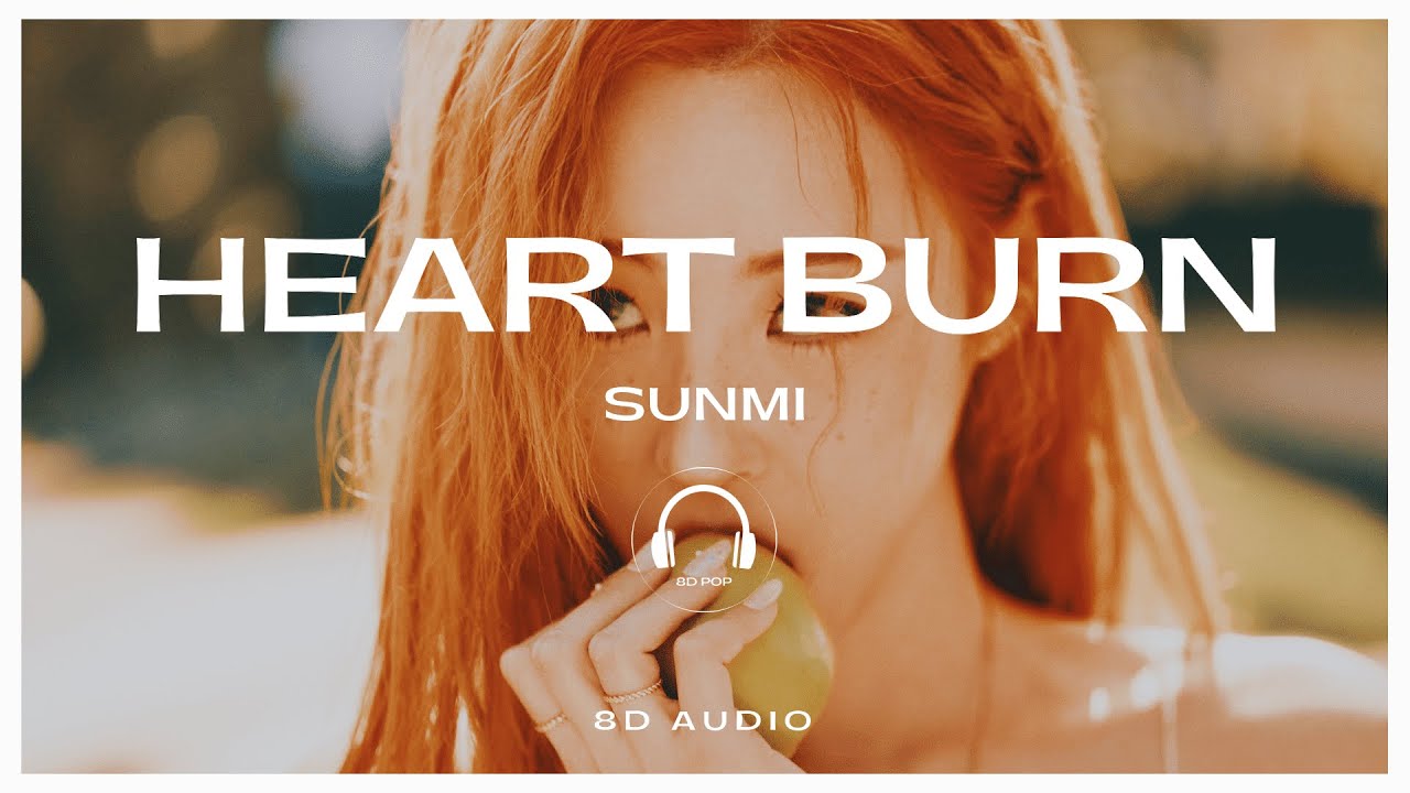 SUNMI (선미) - Heart Burn (열이올라요) [8D AUDIO] 🎧USE HEADPHONES🎧
