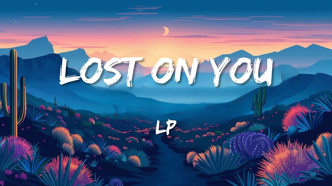 LP - Lost On You (Lyrics)