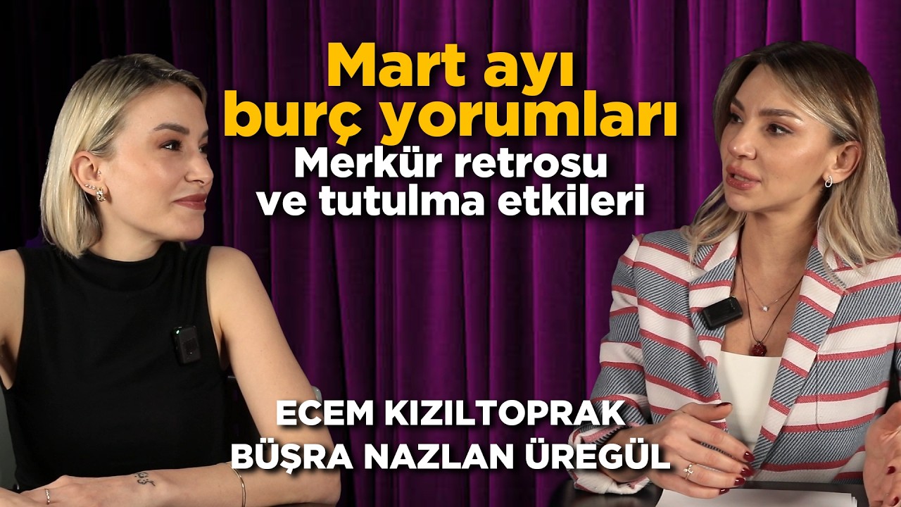 Mart ayı burç yorumları - Merkür Retrosuna dikkat!