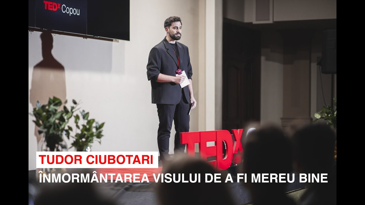ÎNMORMÂNTAREA VISULUI DE A FI MEREU BINE  | Tudor Ciubotari | TEDxCopou