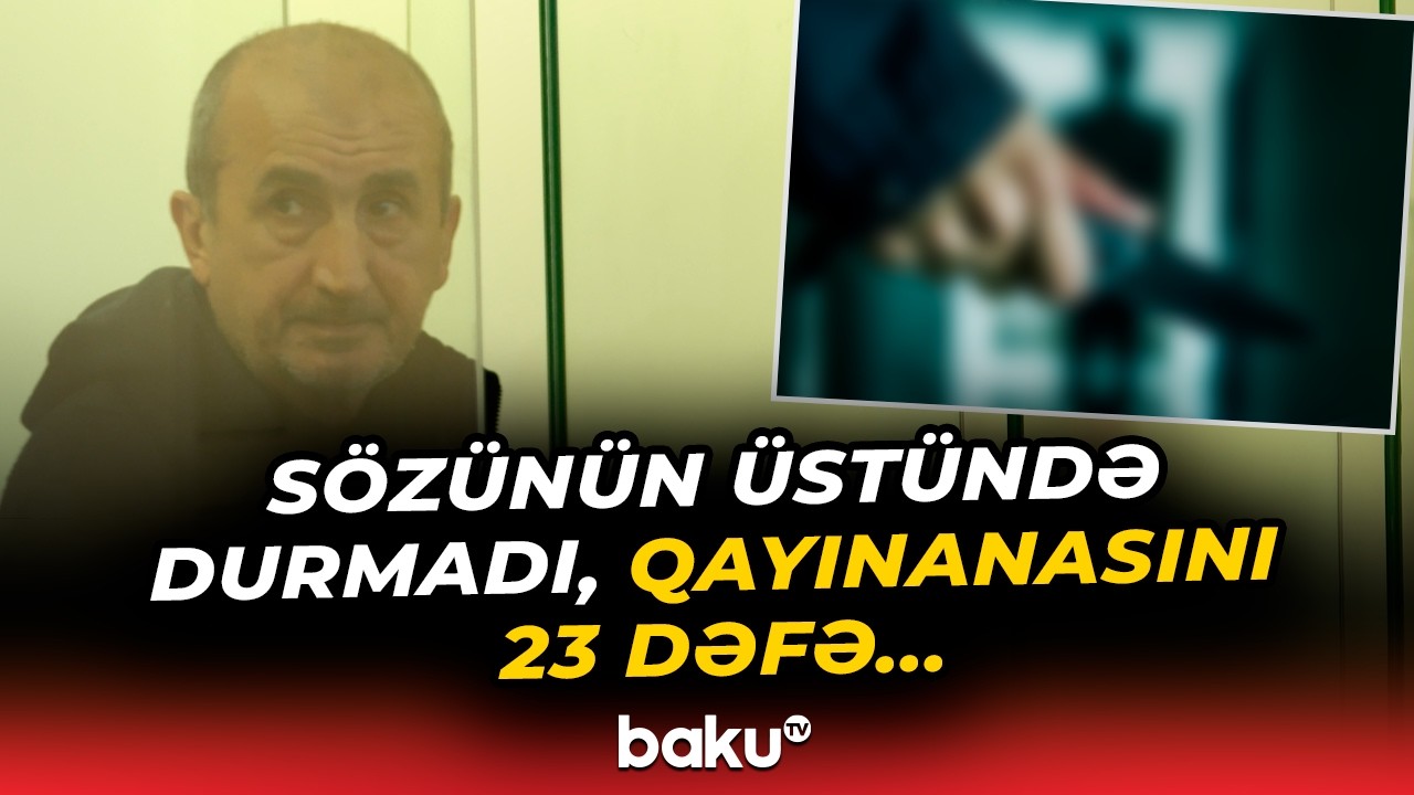 Sələm üstündə qayınanasını amansızlıqla öldürən kişiyə hökm oxundu - Baku TV