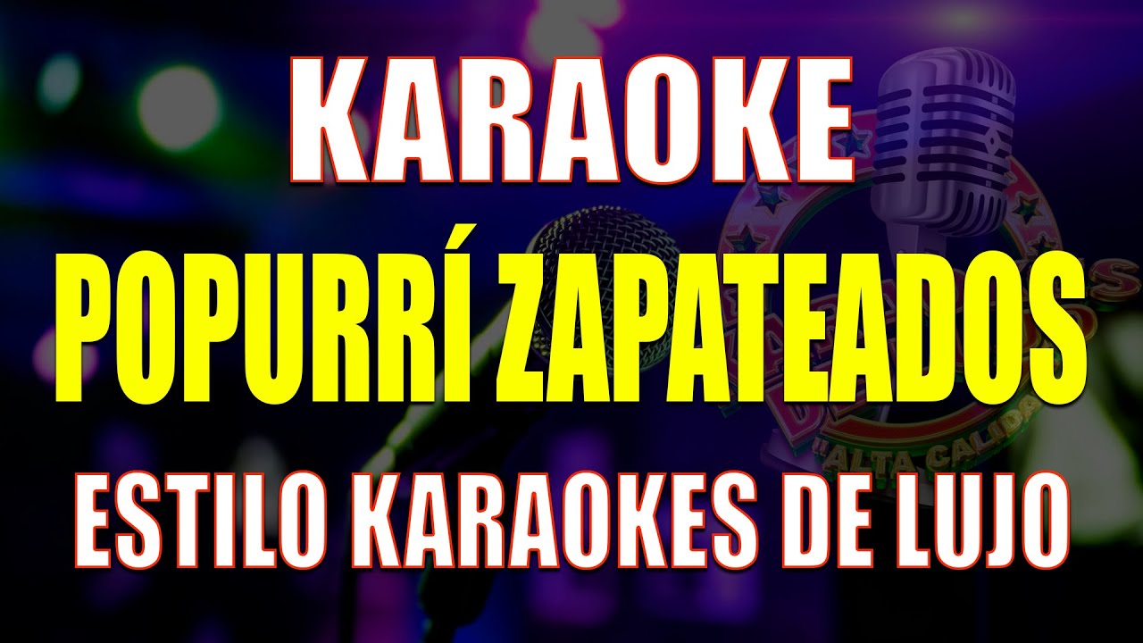 Karaoke POPURRI DE ZAPATEADOS CALENTANOS 4K