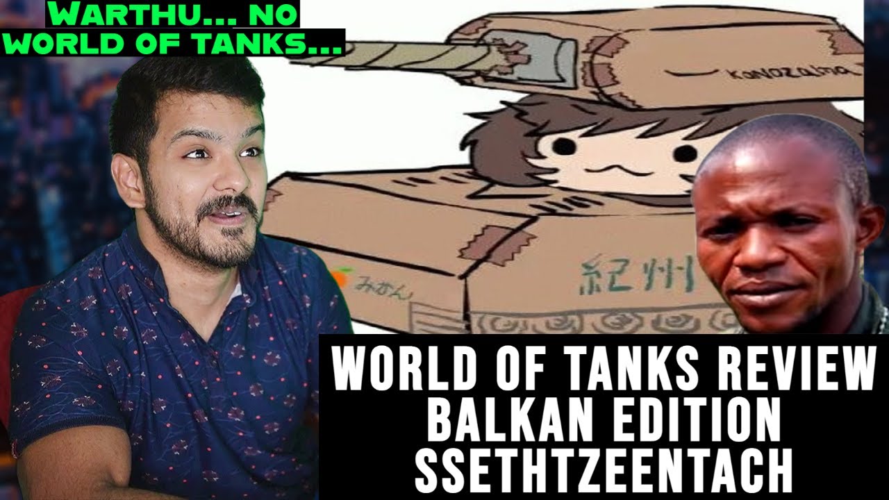World of Tanks Review | Balkan Edition™ by SsethTzeentach