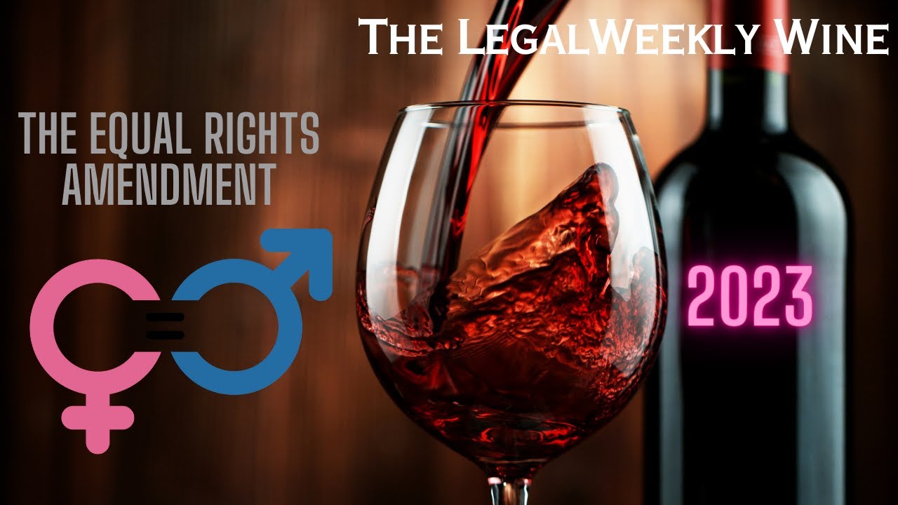 Will the ERA become the 28th Amendment to the US Constitution? | #TheLegalWeeklyWine Episode 28