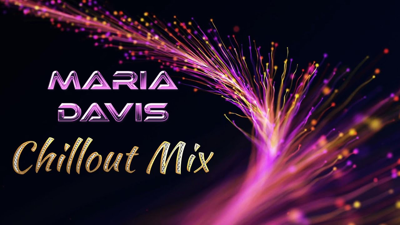 Maria Davis Chillout Music Mix