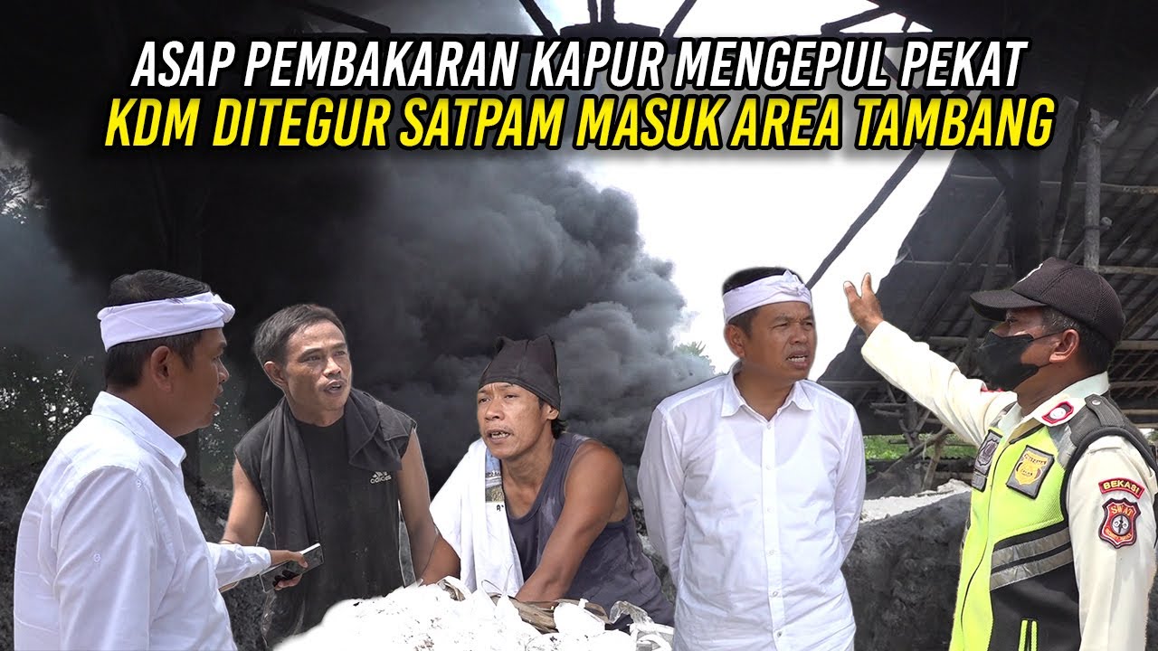 ASAP PEMBAKARAN KAPUR MENGEPUL PEKAT | KDM DITEGUR SATPAM MASUK AREA TAMBANG