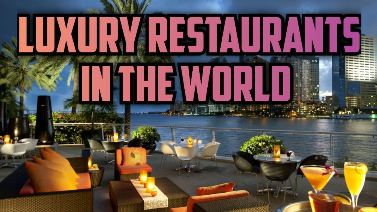 Luxury Restaurants in the world