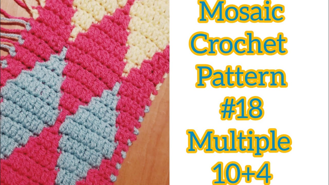 Mosaic Crochet Pattern #18 - Multiple 10 + 4 - Full Length Mosaic Crochet Tutorial