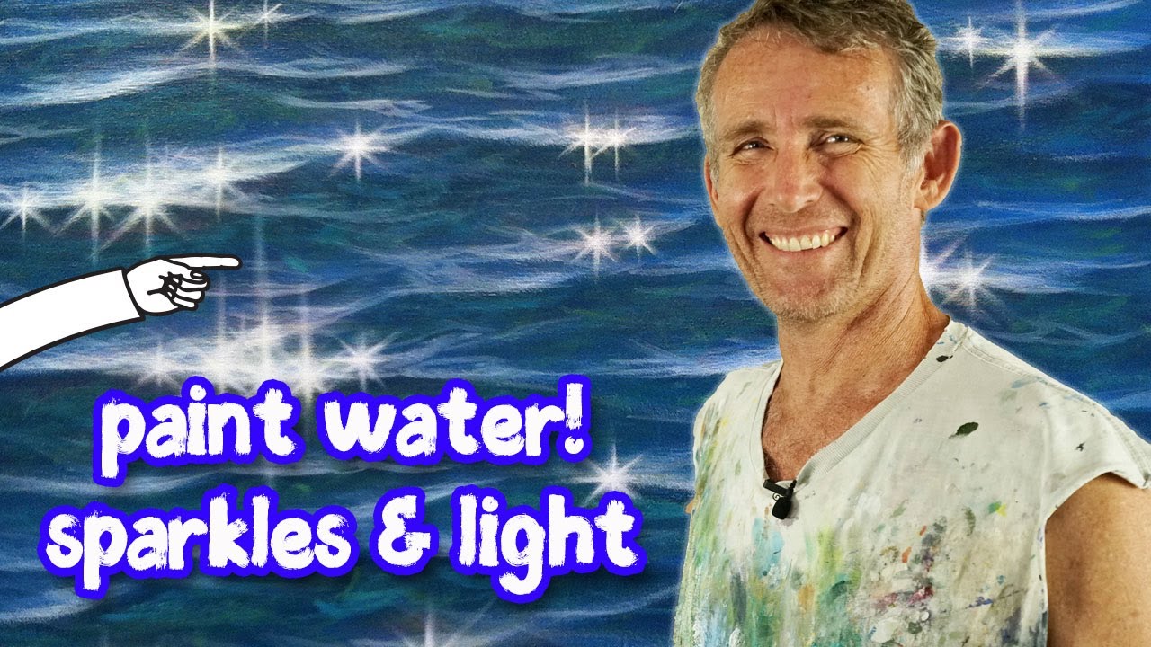 How To Paint Water - Sparkles and Light | with Mark Waller