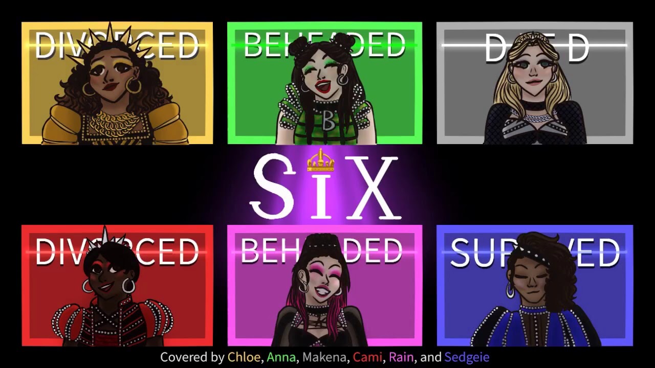 Six - (Six The Musical) Cover by Chloe, Annapantsu, Makena, Cami-Cat, Rain & Sedgeie